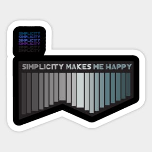 Simplicity makes me happy Sticker